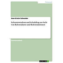 Lehramtsstudium und Schulalltag aus Sicht von Referendaren und Referendarinnen Lehramtsstudium und Schulalltag aus Sicht von Referendaren und Referendarinnen
