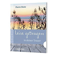 Leise getragen in deiner Trauer Leise getragen in deiner Trauer