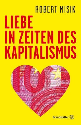 Liebe in Zeiten des Kapitalismus - Robert Misik | 