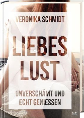 Liebeslust - Veronika Schmidt | 