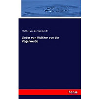 Lieder von Walther von der Vogelweide Lieder von Walther von der Vogelweide