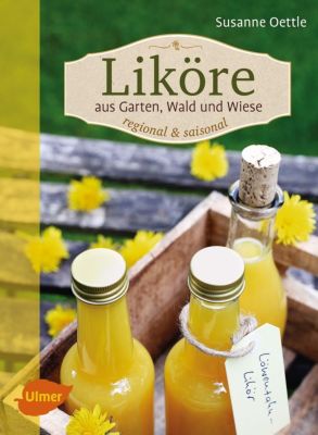 Liköre - regional und saisonal - Susanne Oettle | 