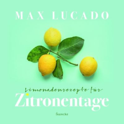 Limonadenrezepte für Zitronentage - Max Lucado | 