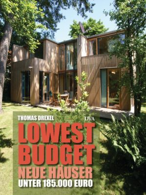 Lowest Budget - Neue Häuser unter 185.000 Euro - Thomas Drexel | 