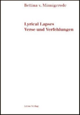 Lyrical Lapses - Verse und Verfehlungen - Bettina von Minnigerode | 