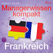 Managerwissen kompakt - Frankreich (Ungekürzt) Managerwissen kompakt - Frankreich (Ungekürzt)