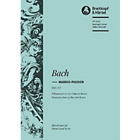 Markus-Passion BWV 247, Klavierauszug für Soli, Chor, Orchester Markus-Passion BWV 247, Klavierauszug für Soli, Chor, Orchester