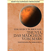 MARS-Zyklus: 4 THUVIA, DAS MÄDCHEN VOM MARS MARS-Zyklus: 4 THUVIA, DAS MÄDCHEN VOM MARS