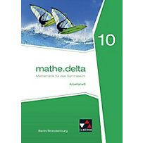 mathe.delta, Ausgabe Berlin/Brandenburg: 10. Schuljahr, Arbeitsheft mathe.delta, Ausgabe Berlin/Brandenburg: 10. Schuljahr, Arbeitsheft