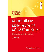 Mathematische Modellierung mit MATLAB® und Octave Mathematische Modellierung mit MATLAB® und Octave