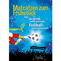 Matratzen zum Frühstück oder Die erste intergalaktische Fußballweltmeisterschaft Matratzen zum Frühstück oder Die erste intergalaktische Fußballweltmeisterschaft