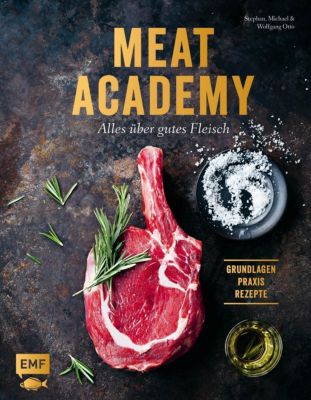 Meat Academy - Alles über gutes Fleisch: Grundlagen, Praxis, Rezepte - Stephan Otto | 