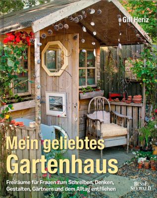 Mein Geliebtes Gartenhaus Buch Von Gill Heriz Versandkostenfrei