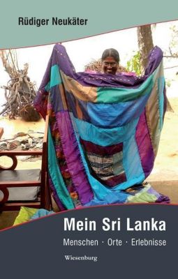 Mein Sri Lanka - Menschen Orte Erlebnisse - Rüdiger Neukäter | 