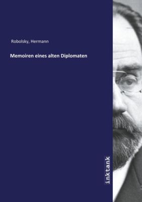 Memoiren eines alten Diplomaten - Hermann Robolsky | 