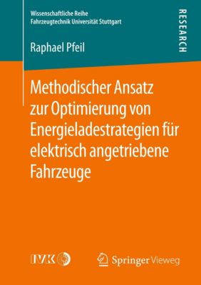 Methodischer Ansatz zur Optimierung von Energieladestrategien für elektrisch angetriebene Fahrzeuge - Raphael Pfeil | 