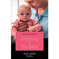 Mills & Boon True Love: Anything For His Baby (Mills & Boon True Love) (Crimson, Colorado, Book 9) Mills & Boon True Love: Anything For His Baby (Mills & Boon True Love) (Crimson, Colorado, Book 9)
