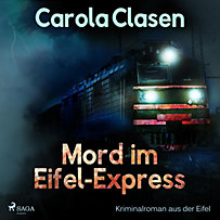 Mord im Eifel-Express - Kriminalroman aus der Eifel (Ungekürzt) Mord im Eifel-Express - Kriminalroman aus der Eifel (Ungekürzt)