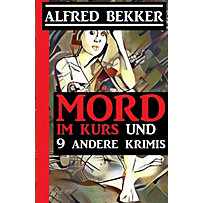 Mord im Kurs und 9 andere Krimis Mord im Kurs und 9 andere Krimis