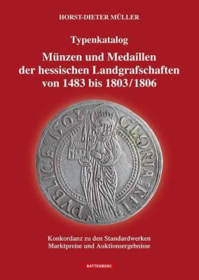 Münzen und Medaillen der hessischen Landgrafschaften von 1483 bis 1803/1806 - Horst-Dieter Müller | 