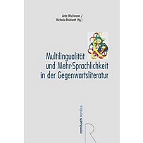 Multilingualität und Mehr-Sprachlichkeit in der Gegenwartsliteratur Multilingualität und Mehr-Sprachlichkeit in der Gegenwartsliteratur