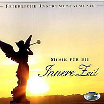 Musik für die Innere Zeit - Feierliche Instrumentalmusik, 1 Audio-CD Musik für die Innere Zeit - Feierliche Instrumentalmusik, 1 Audio-CD