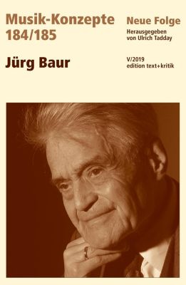 Musik-Konzepte, Neue Folge: .184/185 Jürg Baur
