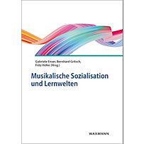 Musikalische Sozialisation und Lernwelten Musikalische Sozialisation und Lernwelten