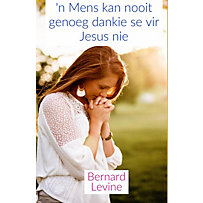 'n Mens kan nooit genoeg dankie se vir Jesus nie 'n Mens kan nooit genoeg dankie se vir Jesus nie