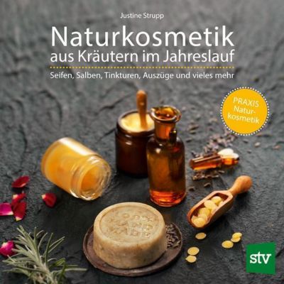 Naturkosmetik aus Kräutern im Jahreslauf - Justine Strupp | 