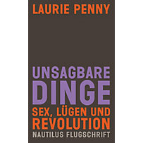 Nautilus Flugschrift: Unsagbare Dinge. Sex Lügen und Revolution Nautilus Flugschrift: Unsagbare Dinge. Sex Lügen und Revolution