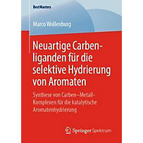 Neuartige Carbenliganden für die selektive Hydrierung von Aromaten Neuartige Carbenliganden für die selektive Hydrierung von Aromaten