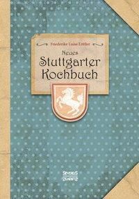 Neues Stuttgarter Kochbuch : Bewährte u. vollst. Anweisg zur schmackhaften Zubereitg aller Arten von Speisen, Backwerk, - Friedr. Luise Löffler | 