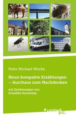 Neun kompakte Erzählungen - durchaus zum Nachdenken - Peter Michael Wocke | 
