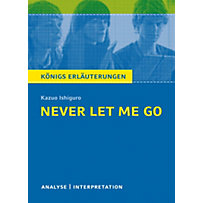 Never let me go. Königs Erläuterungen. Never let me go. Königs Erläuterungen.
