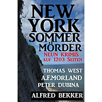 New York Sommermörder: Neun Krimis auf 1203 Seiten New York Sommermörder: Neun Krimis auf 1203 Seiten