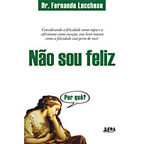 Não sou feliz. Por quê? Não sou feliz. Por quê?