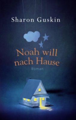 Noah will nach Hause Buch von Sharon Guskin