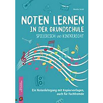 Noten lernen in der Grundschule - spielerisch und kindgerecht Noten lernen in der Grundschule - spielerisch und kindgerecht