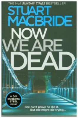 Now We Are Dead Buch Von Stuart Macbride Portofrei Weltbildde - 