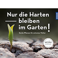 Nur die Harten bleiben im Garten! Nur die Harten bleiben im Garten!