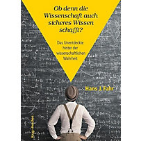 Ob denn die Wissenschaft auch wirklich festes Wissen schafft? Ob denn die Wissenschaft auch wirklich festes Wissen schafft?