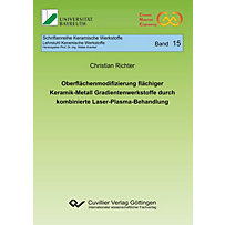 Oberflächenmodifizierung flächiger Keramik-Metall Gradientenwerkstoffe durch kombinierte Laser-Plasma-Behandlung Oberflächenmodifizierung flächiger Keramik-Metall Gradientenwerkstoffe durch kombinierte Laser-Plasma-Behandlung