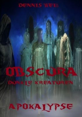 Obscura- Part 2- Apokalypse - Dennis Weiß | 