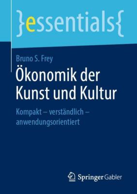 Ökonomik der Kunst und Kultur - Bruno S. Frey | 