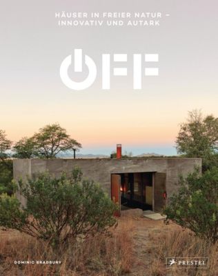 Off. Häuser in freier Natur - innovativ und autark - Dominic Bradbury | 