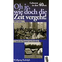 Oh je, wie doch die Zeit vergeht! Geboren in den 40ern Oh je, wie doch die Zeit vergeht! Geboren in den 40ern