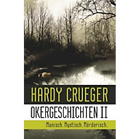 Okergeschichten II - Manisch. Mystisch. Mörderisch. Okergeschichten II - Manisch. Mystisch. Mörderisch.