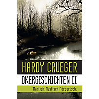 Okergeschichten II - Manisch. Mystisch. Mörderisch. Okergeschichten II - Manisch. Mystisch. Mörderisch.