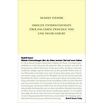 Okkulte Untersuchungen über das Leben zwischen Tod und neuer Geburt Okkulte Untersuchungen über das Leben zwischen Tod und neuer Geburt